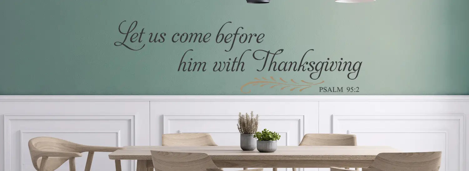 Beautiful, high quality, vinyl wall decals to decorate the walls of your dining room area with messages of gratitude, healthy eating, etc.