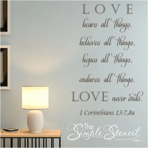 1 Corinthians 13:7,8a displayed on a master bedroom wall looks beautiful and adds a romantic, yet spiritual vibe to your home decorating projects!