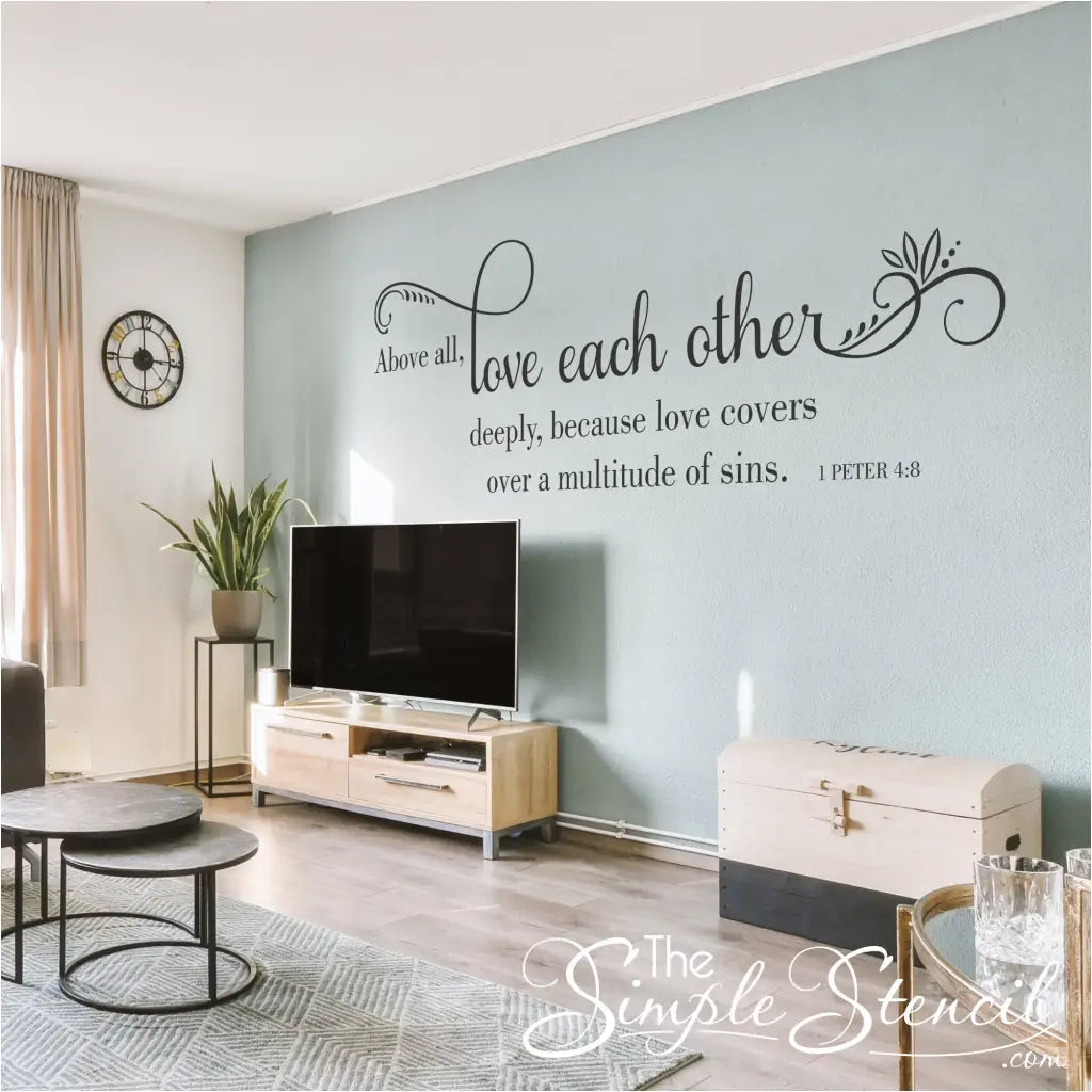 Inspirational Bible verse wall decal: Above all, love each other deeply, because love covers over a multitude of sins. 1 Peter 4:8