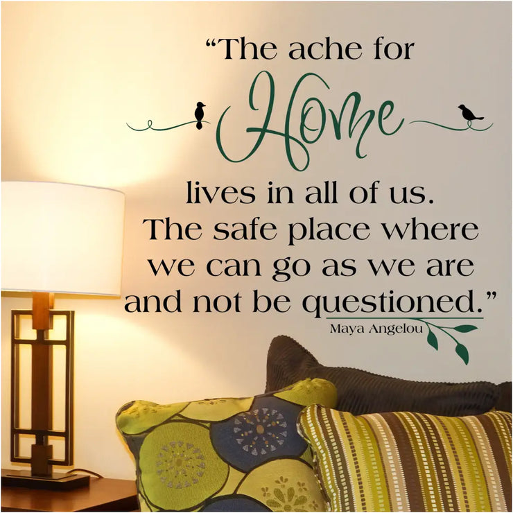 The ache for home quote by Maya Angelou - Inspirational Wall Decals and Decor Ideas by TheSimpleStencil.com