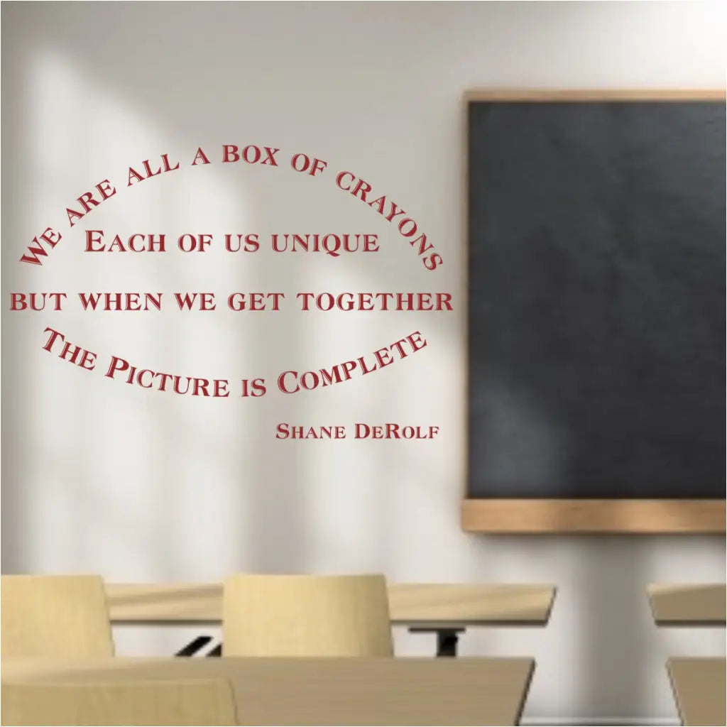 we are all a box of crayons, each of us unique but when we get together the picture is complete. A cute wall decal poem for school classrooms to promote unity and teamwork among students.