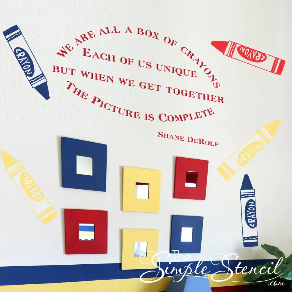 We Are All A Box Of Crayons, each of us unique. But when we get together the picture is complete. Shane DeRolf wall decal with colorful crayon decals surrounding on a classroom wall.