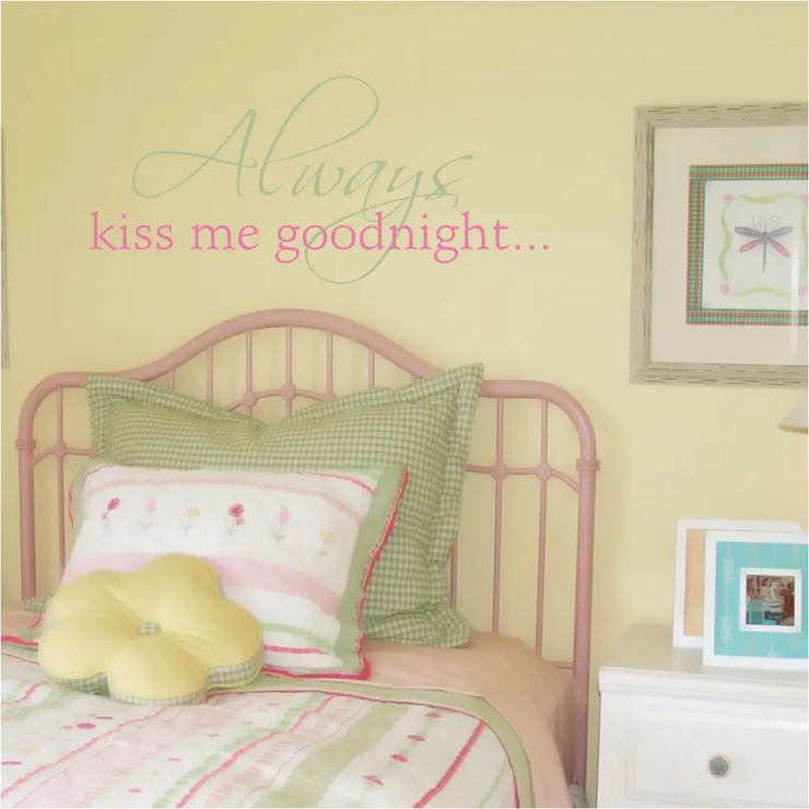 Always kiss me goodnight vinyl wall decal in scripted font adds a sweet touch to this little girl&