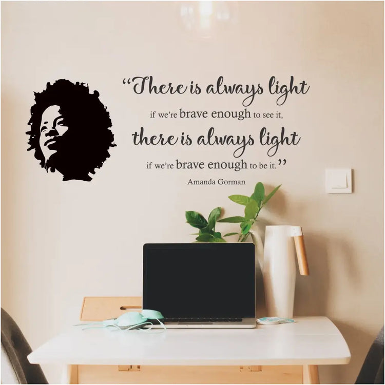 Amanda Gorman inspirational quote wall decal over a desk by The Simple Stencil - There is always light, if we're brave enough to be it. 