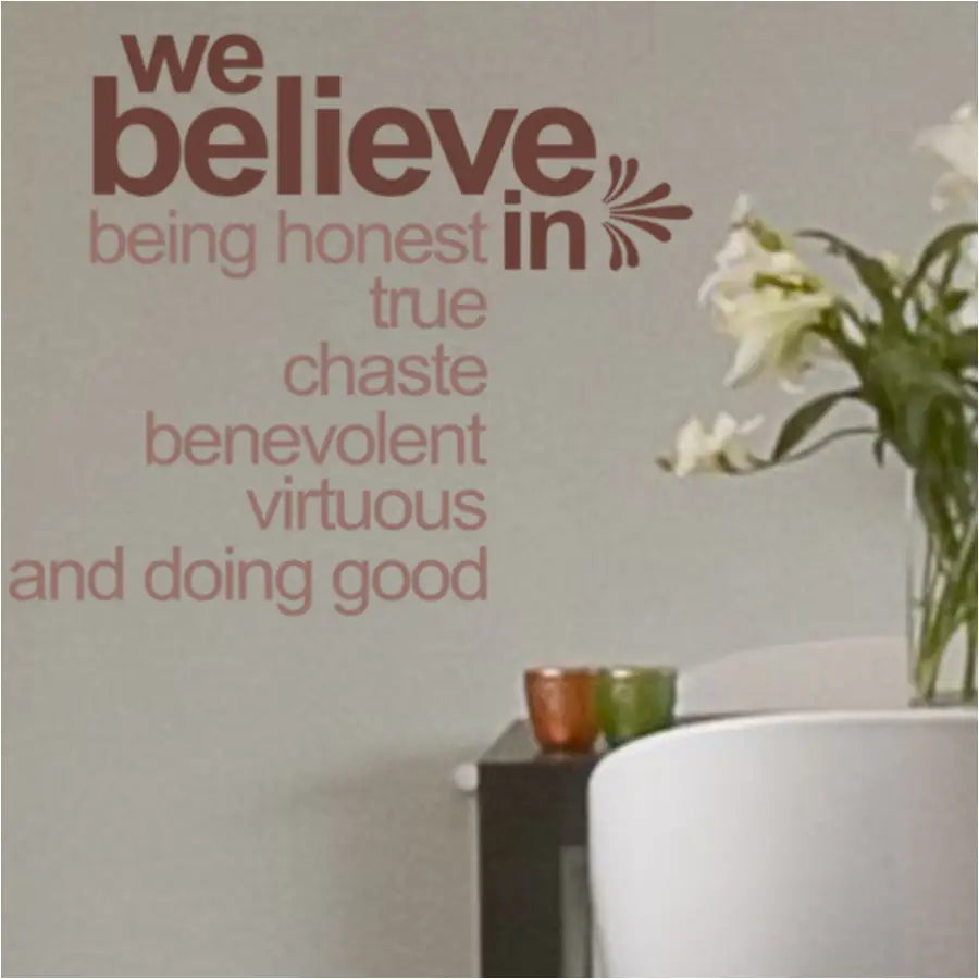 We believe in being honest, true, chaste, benevolent, virtuous and doing good. An inspirational wall or window decal that looks painted on yet removable. Many colors and sizes to suit any situation by The Simple Stencil