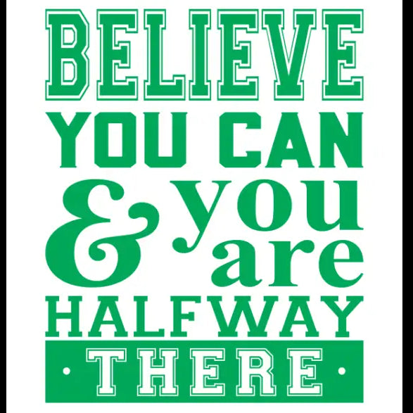 Believe you can and you're halfway there. A close up of this wall decal shown in green and perfect for a school classroom or a homework or office study area.