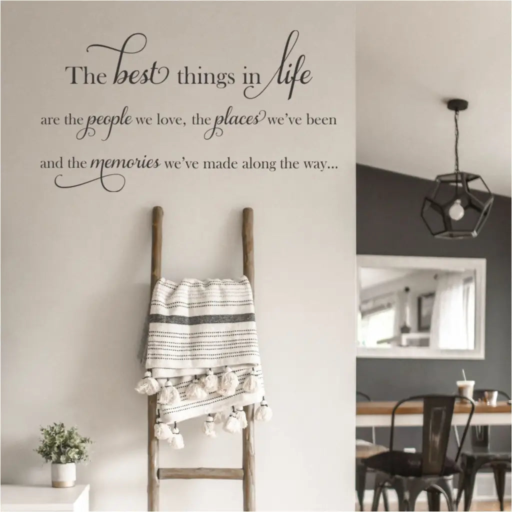 The best things in life are the people we love, the places we've been and the memories we've made along the way... A beautiful wall decal display by The Simple Stencil