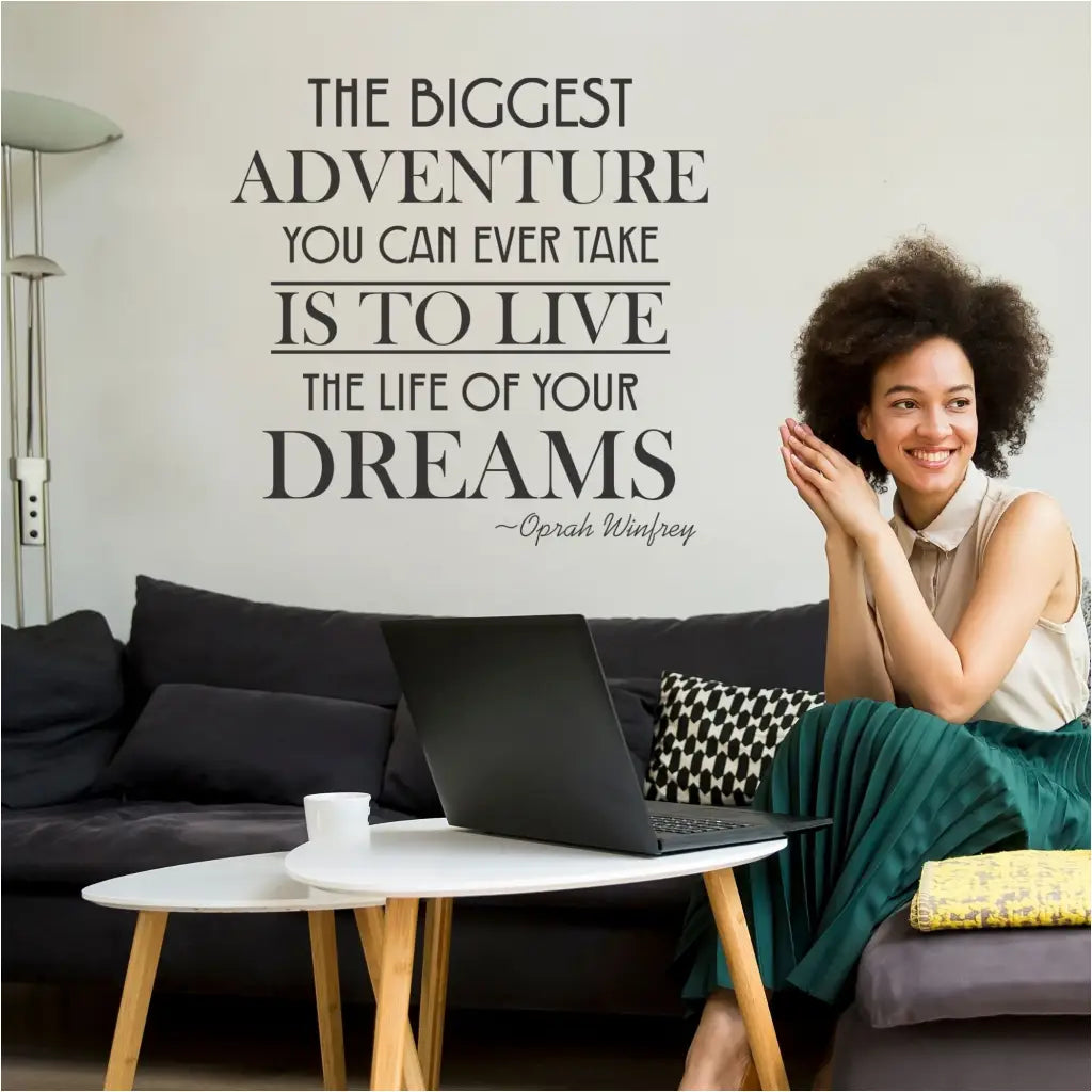Inspirational wall quote decal by The Simple Stencil of Oprah's quote that reads The biggest adventure you can ever take is to live the life of your dreams.