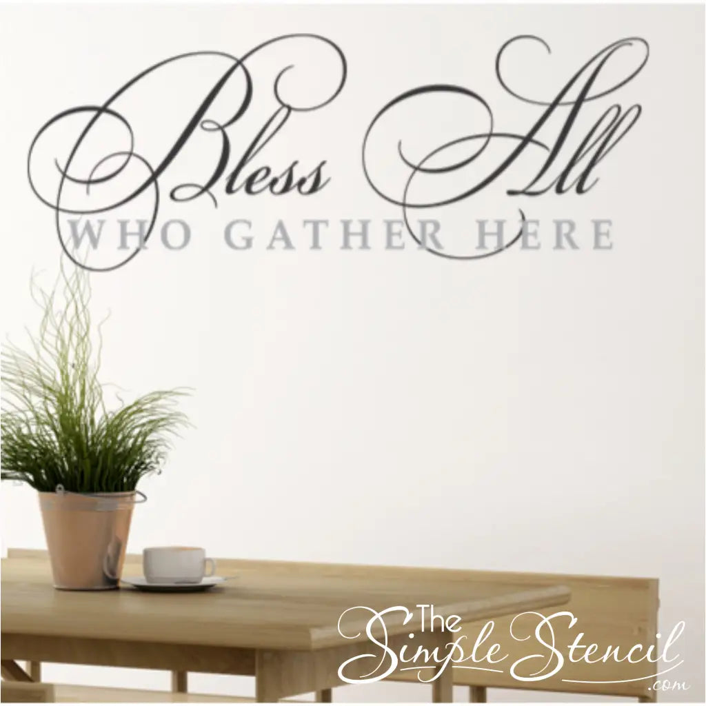 Elevate your existing décor with our stylish and sophisticated "Bless All Who Gather Here" vinyl wall decal.