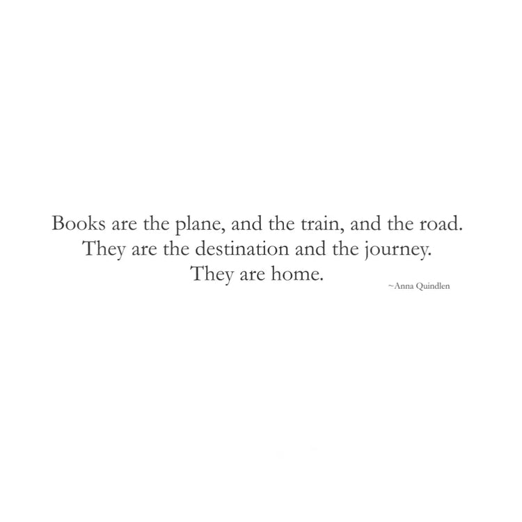 Amidst a haven of books and knowledge, a transformative vinyl decal adorns a library wall. Anna Quindlen's words, "Books are the plane, and the train and the road. They are the destination and the journey. They are home.", resonate deeply within this literary sanctuary, inviting imagination and exploration.