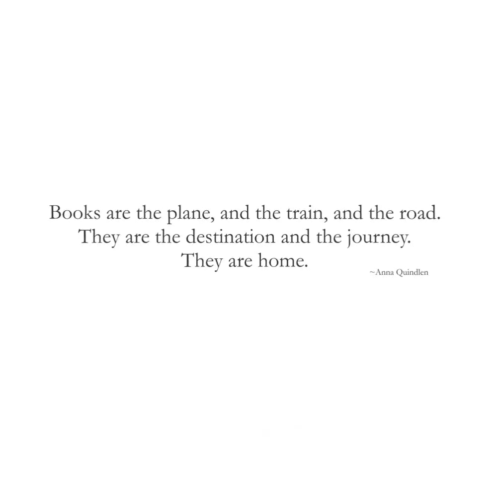 Amidst a haven of books and knowledge, a transformative vinyl decal adorns a library wall. Anna Quindlen's words, "Books are the plane, and the train and the road. They are the destination and the journey. They are home.", resonate deeply within this literary sanctuary, inviting imagination and exploration.