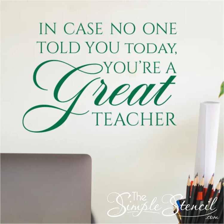 The "In case no one has told you today, you're a GREAT teacher" wall decal, a gift for Teacher Appreciation Week.