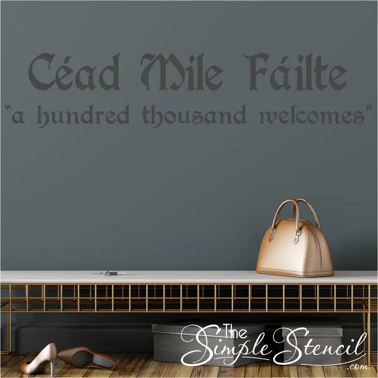 Cead Mile Failte vinyl wall decal creates a hundred thousand welcomes for all your guests as they enter your home.