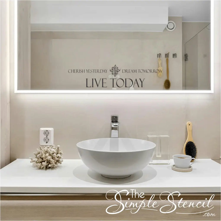 "Cherish Yesterday" quote decal used as an uplifting restroom decal as a morning mantra.