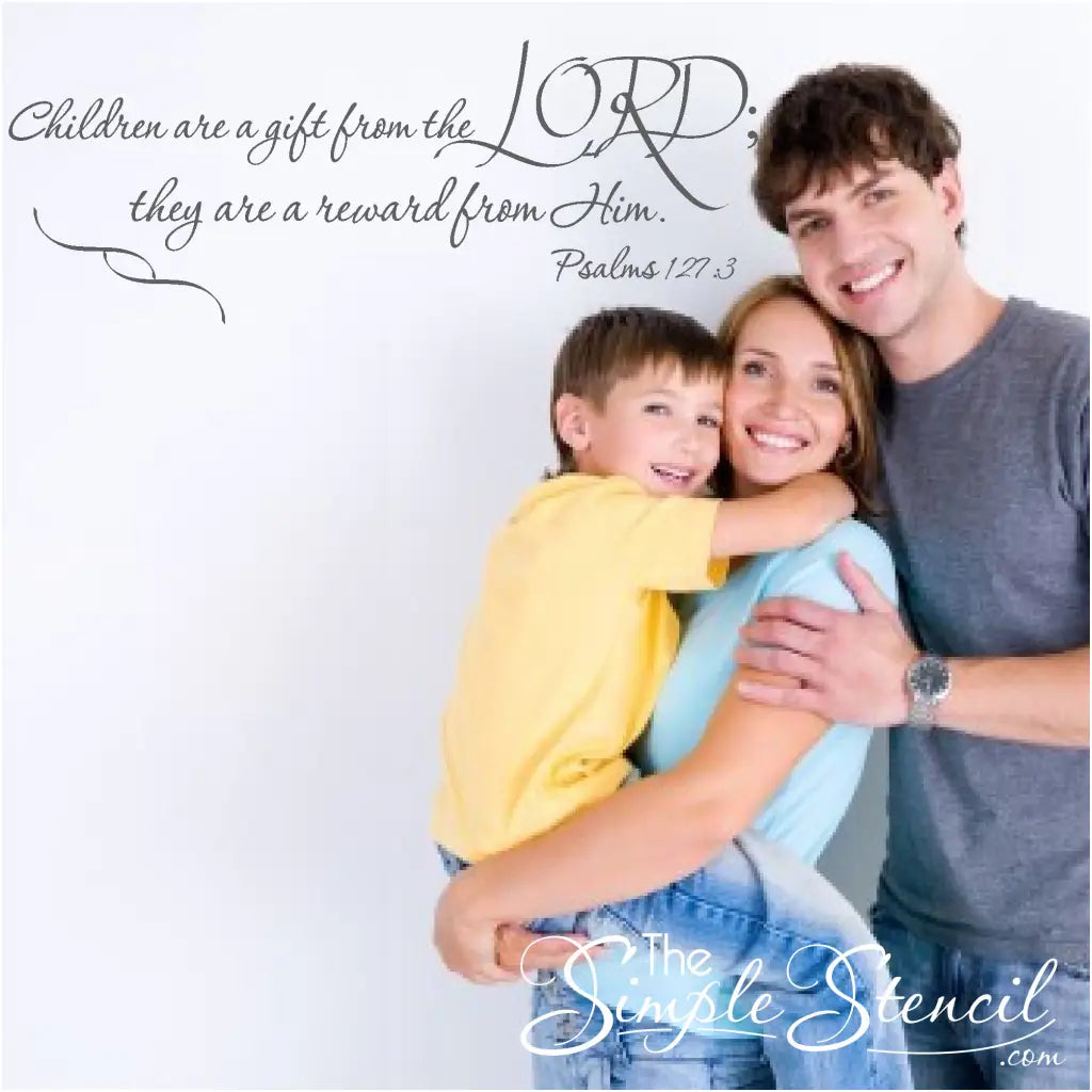 Children are a gift from God. Psalm 127:3 Bible scripture wall art decal displayed next to happy family to create a creative and meaningful family photo
