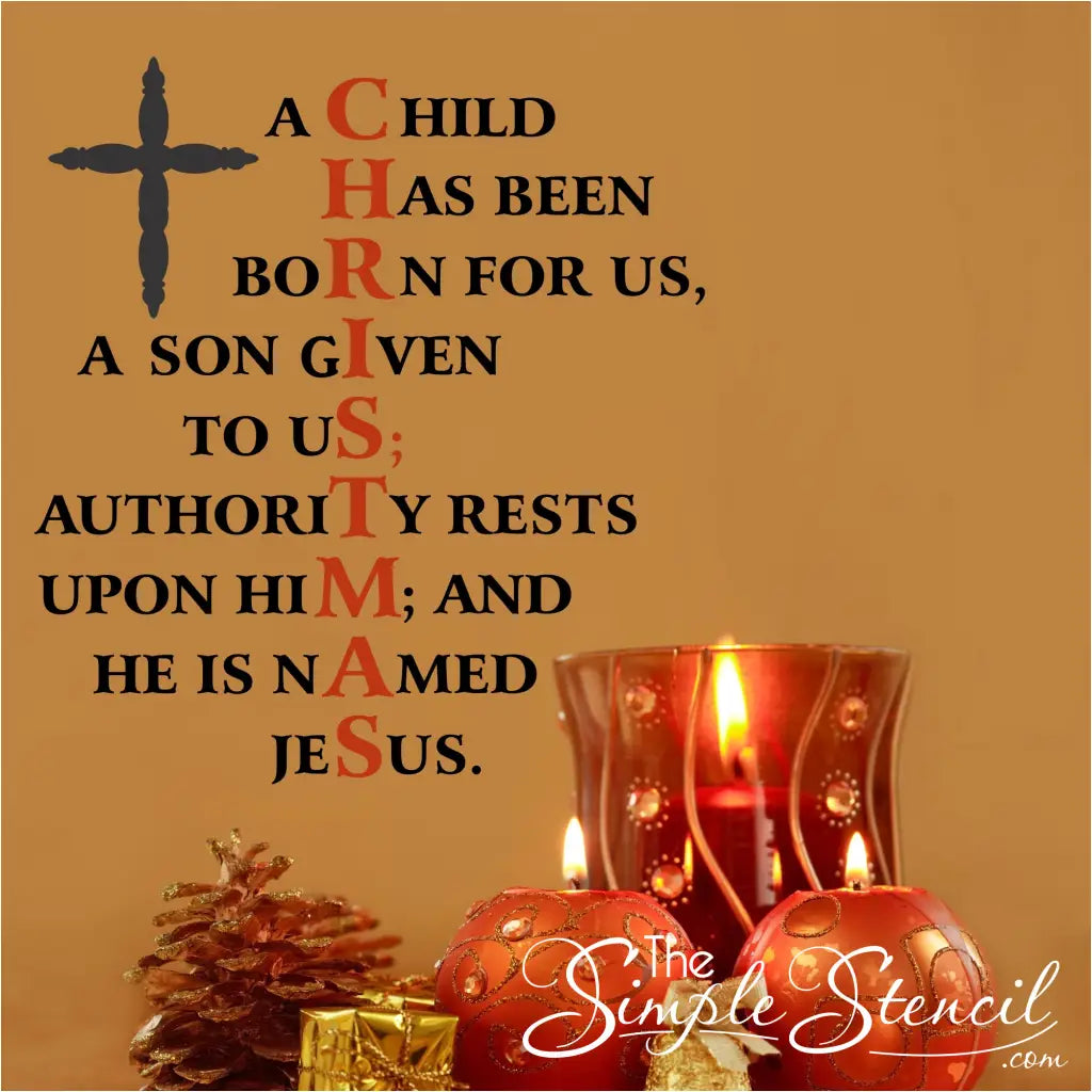 A child has been born for us, A son given to us; authority rests upon him; and he is named Jesus. A vinyl wall decal Christmas display idea by The Simple Stencil