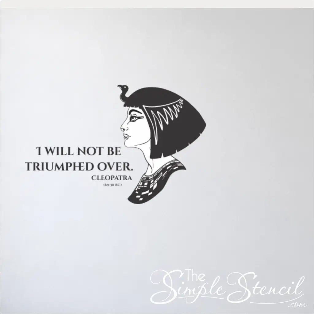 Cleopatra wall decal with quote: A close-up of the Cleopatra wall decal, showcasing the elegant silhouette and the inspiring quote, "I will not be triumphed over."