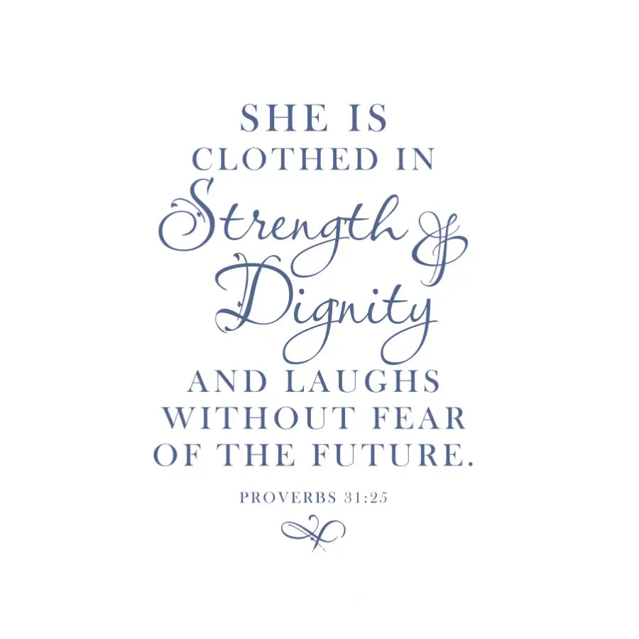 A beautifully scripted vinyl wall decal by The Simple Stencil of the Bible Verse Scripture Proverbs 31:25 that reads: She is clothed in Strength & Dignity and laughs without fear of the future. Proverbs 31:25 and includes the flourish decal below. 