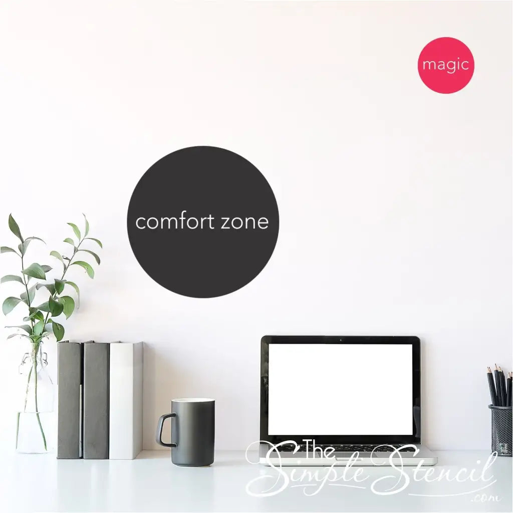 Circle wall decals for your home office or workspace. One reads Comfort zone the other reads magic.