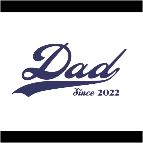 Dad - Since (Year Of Your Choice)