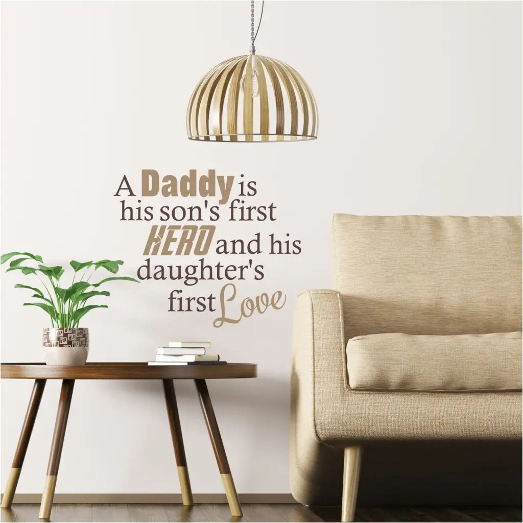 Father's Day wall decal with the heartwarming quote "A daddy is his son's first hero and his daughter's first love."