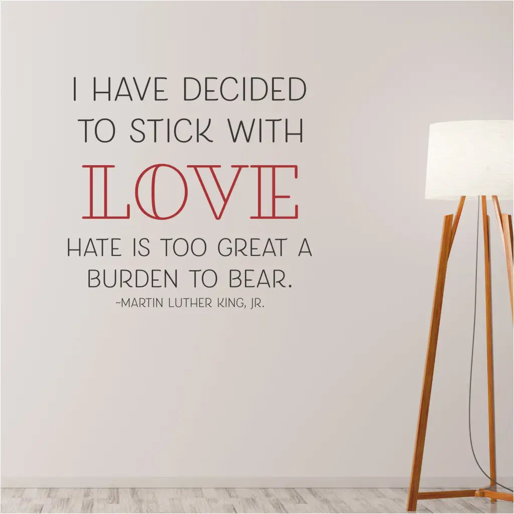 I Have Decided To Stick With Love | Martin Luther King Jr. Wall Quote Decal