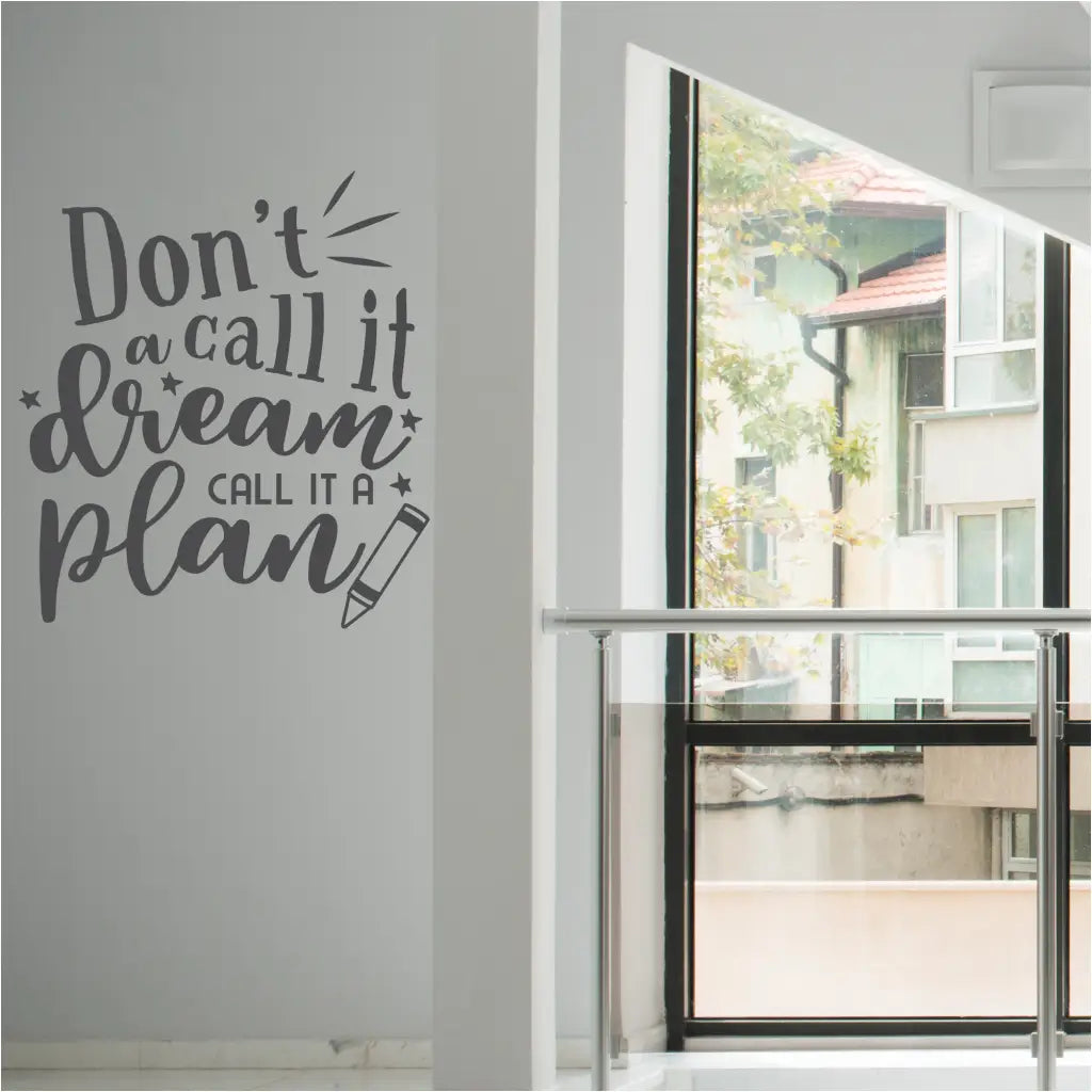 Don&rsquo;t Call It A Dream, Call It A Plan | Motivational Wall Decal 