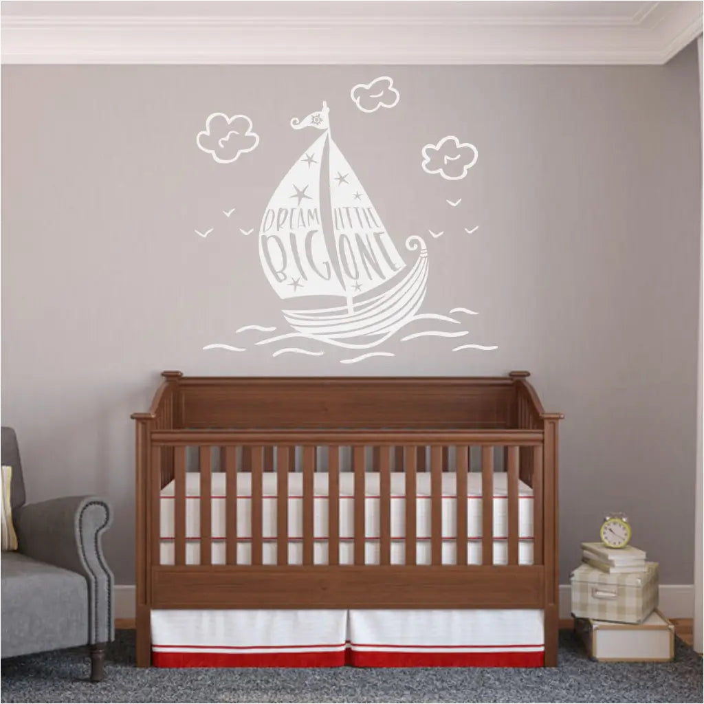 Dream Big Little One Wall Decal | Sailboat Art For Nursery
