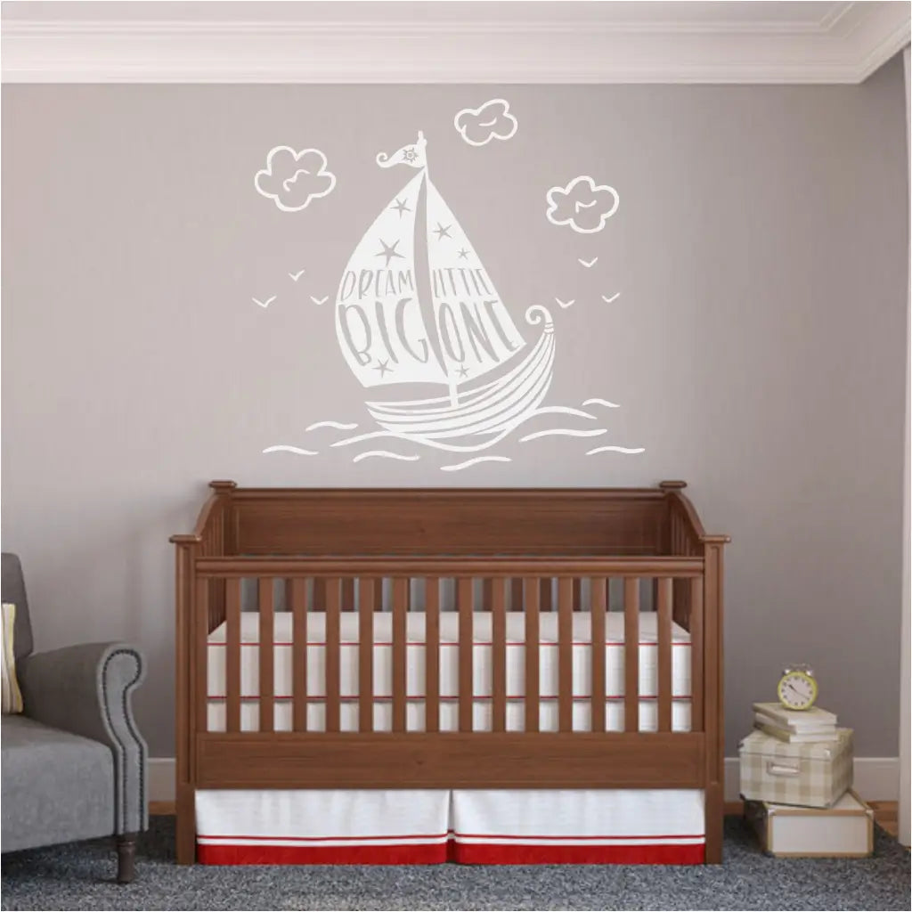 Dream Big Little One Wall Decal | Sailboat Art For Nursery