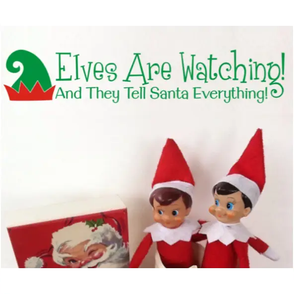 Elves Are Watching & They Tell Santa Everything Christmas Wall Quote