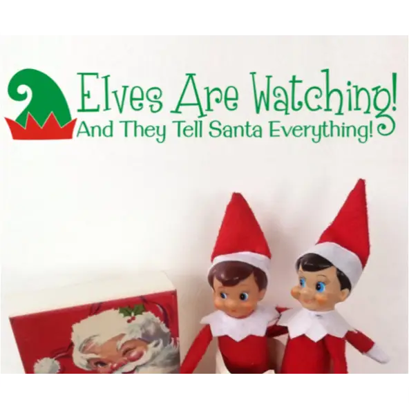 Elves Are Watching & They Tell Santa Everything Christmas Wall Quote