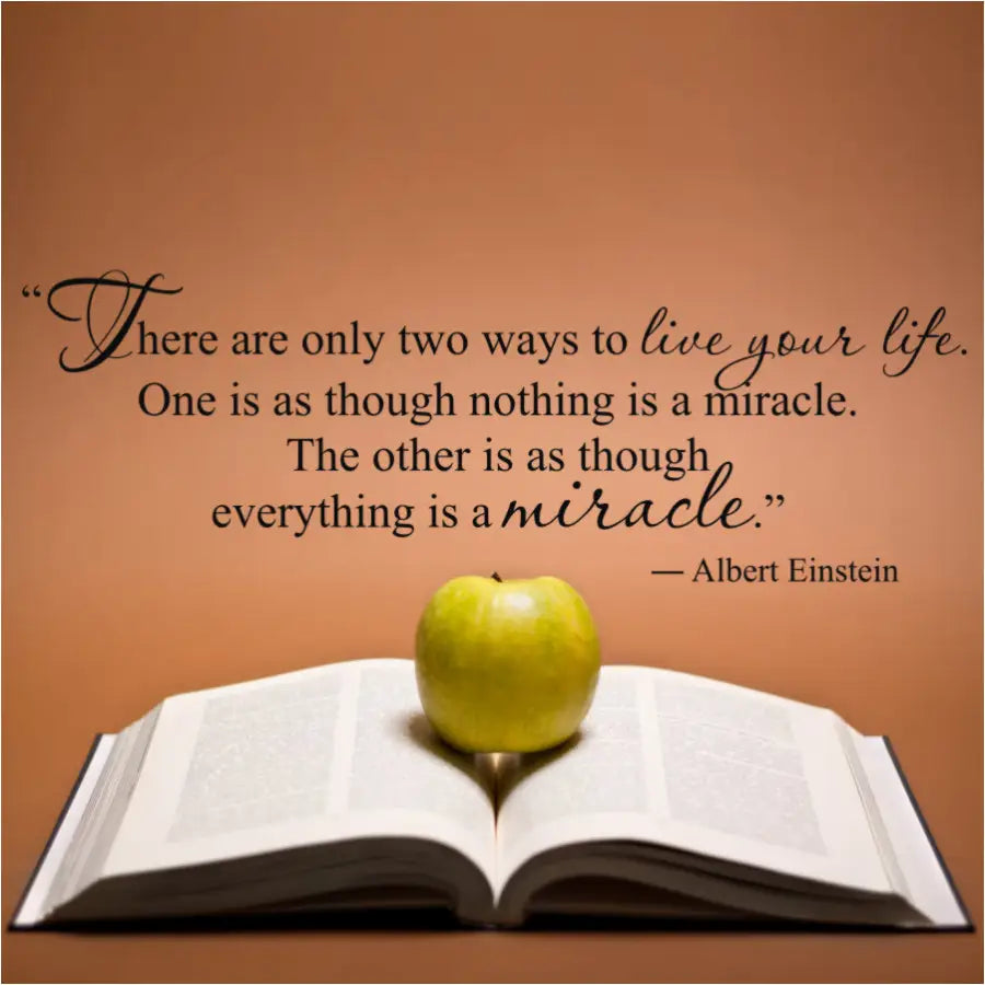 The full quote reads: "There are only two ways to live your life. One is as though nothing is a miracle. The other is as though everything is a miracle" by Albert Einstein - Inspiring Quote turned into creative wall decal display by The Simple Stencil.