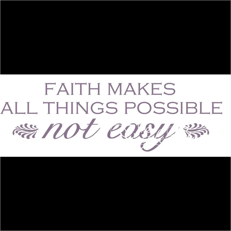 Faith Makes All Things Possible Not Easy Wall Quote