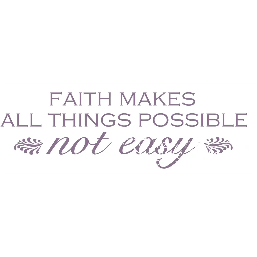 Faith Makes All Things Possible Not Easy Wall Quote