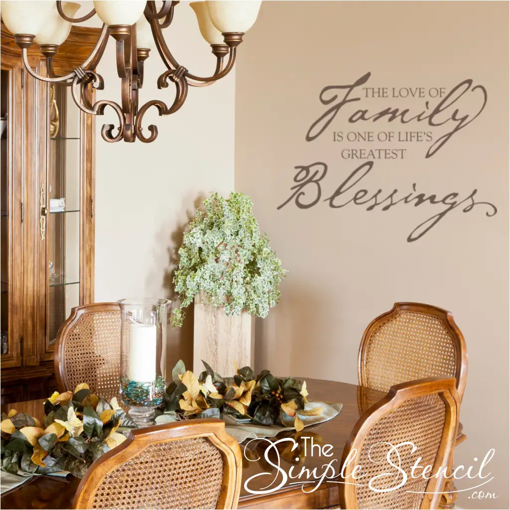 Express the precious bond of family love with our inspiring "The love of family is one of life's greatest blessings" vinyl wall decal.