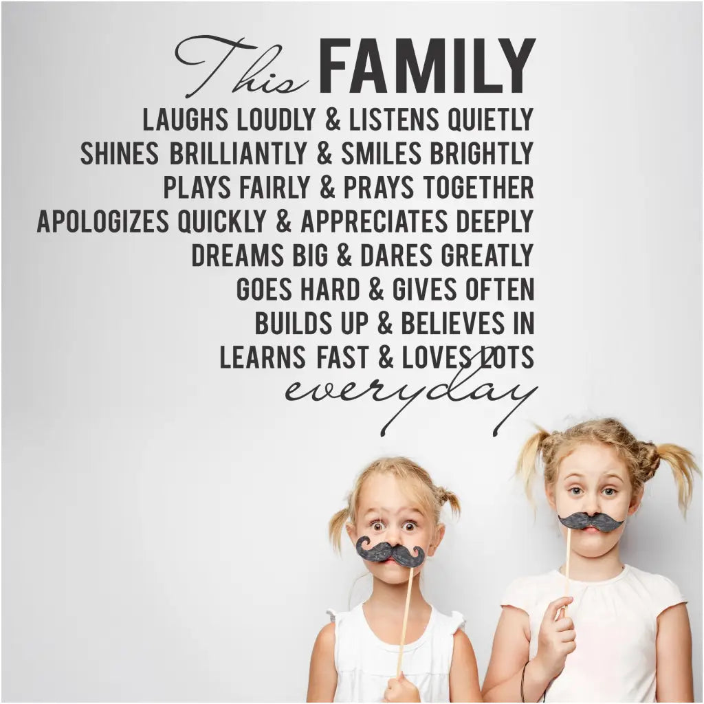 This Family Laughs Loudly & Listens Quietly, Shines...etc. A beautiful and inspiring family wall decal makes the perfect decor for a family room or playroom wall in your home. Many colors and sizes from TheSimpleStencil.com
