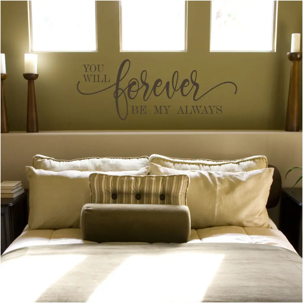 Beautiful and romantic vinyl wall decal reads: You will forever be my always and is available in your choice of color by The Simple Stencil
