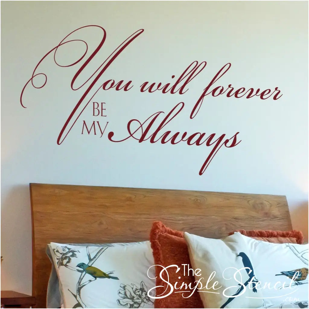 Close up picture of the wall decal by TheSimpleStencil.com that reads: You will forever by my always  in a beautiful scripted font. 