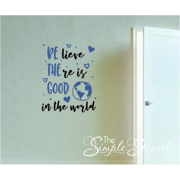 Be The Good - Believe There Is In World Decal