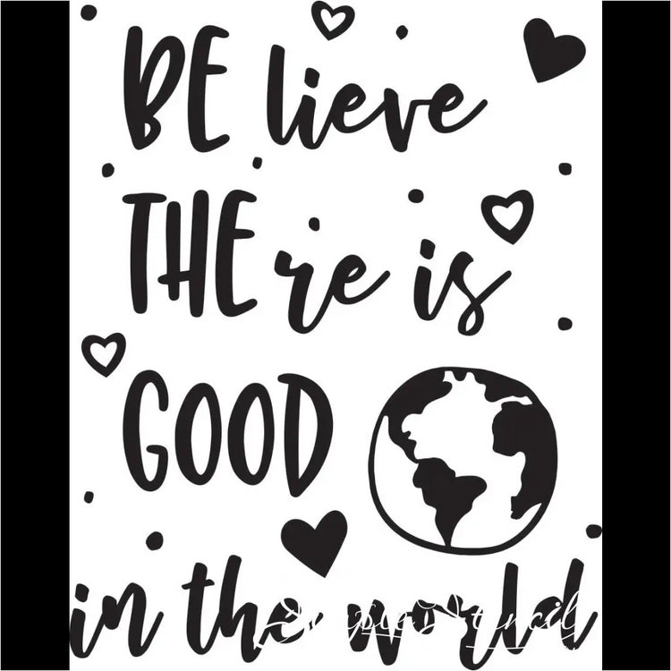 Be The Good - Believe There Is In World Decal