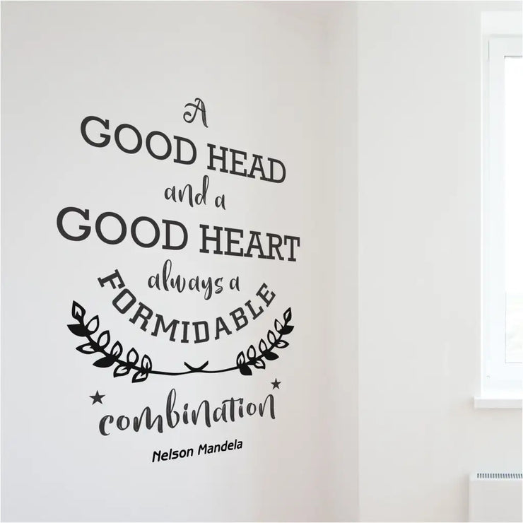 A good head and a good heart always a formidable combination. Nelson Mandela Vinyl Wall decal for an inspirational display in a classroom or office environment.