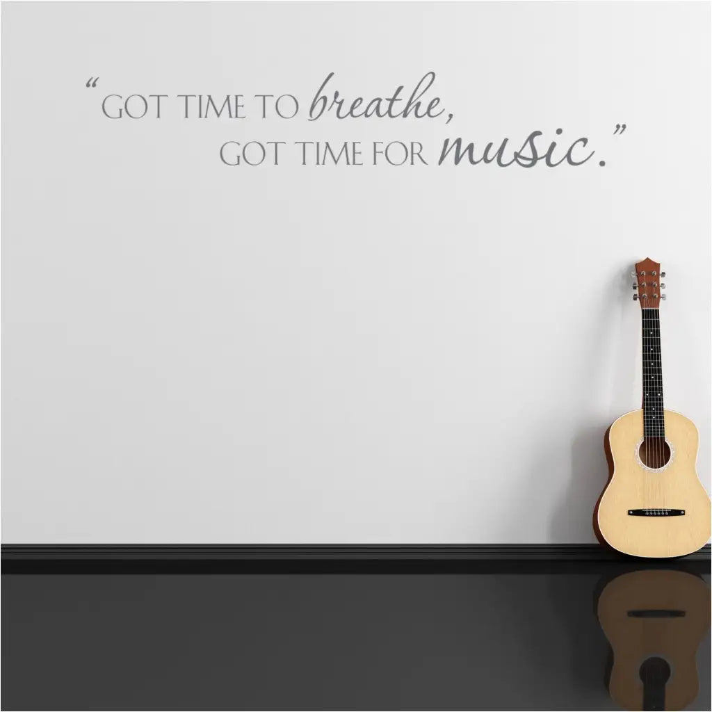 Beautiful wall decal inspired by Andy Griffith show reads: Got time to breathe, got time for music. 
