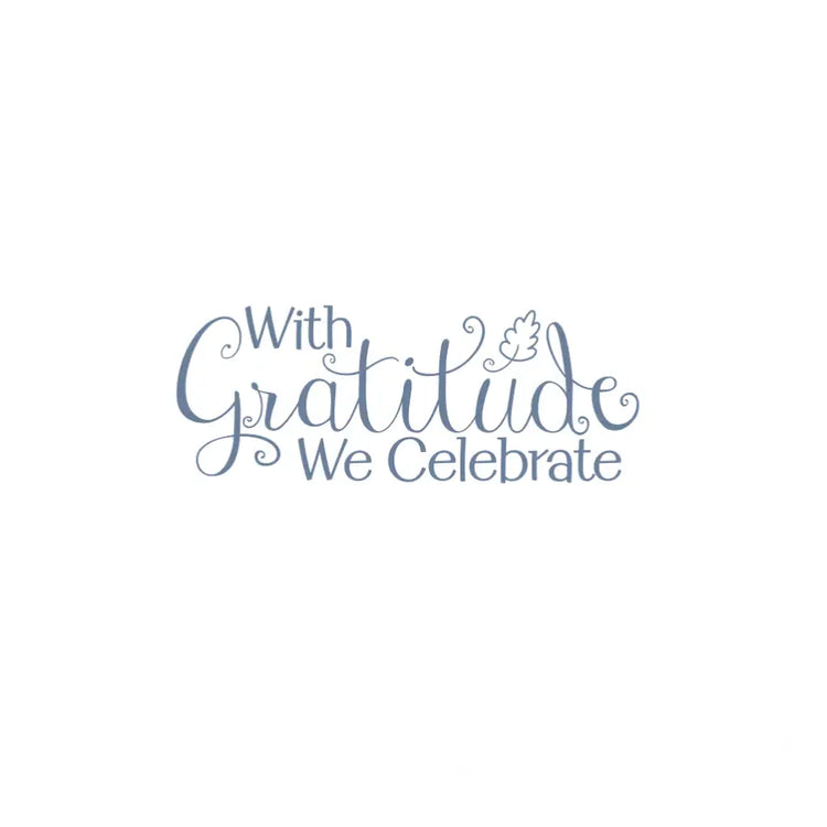 Cultivate a warm and welcoming atmosphere with our exquisite "With Gratitude We Celebrate" vinyl wall decal.