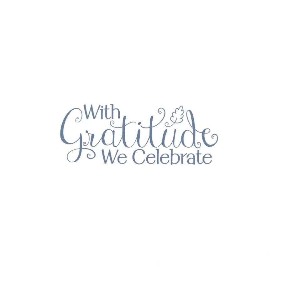 Cultivate a warm and welcoming atmosphere with our exquisite "With Gratitude We Celebrate" vinyl wall decal.