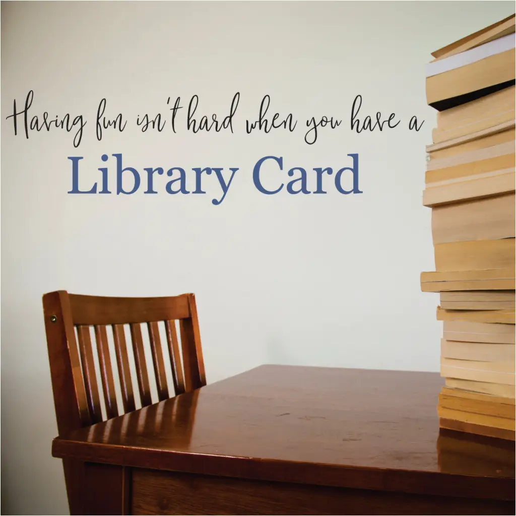 Having Fun Isnt Hard When You Have A Library Card | Wall Quote