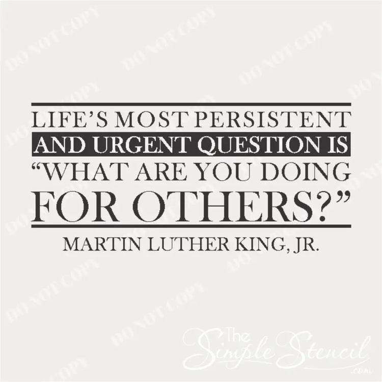 Close up of wall decal design of the mlk jr quote lifes most persistent and urgent question is what are you doing for others?