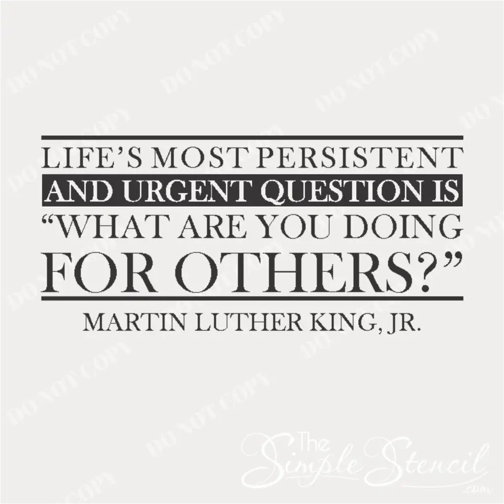 Close up of wall decal design of the mlk jr quote lifes most persistent and urgent question is what are you doing for others?