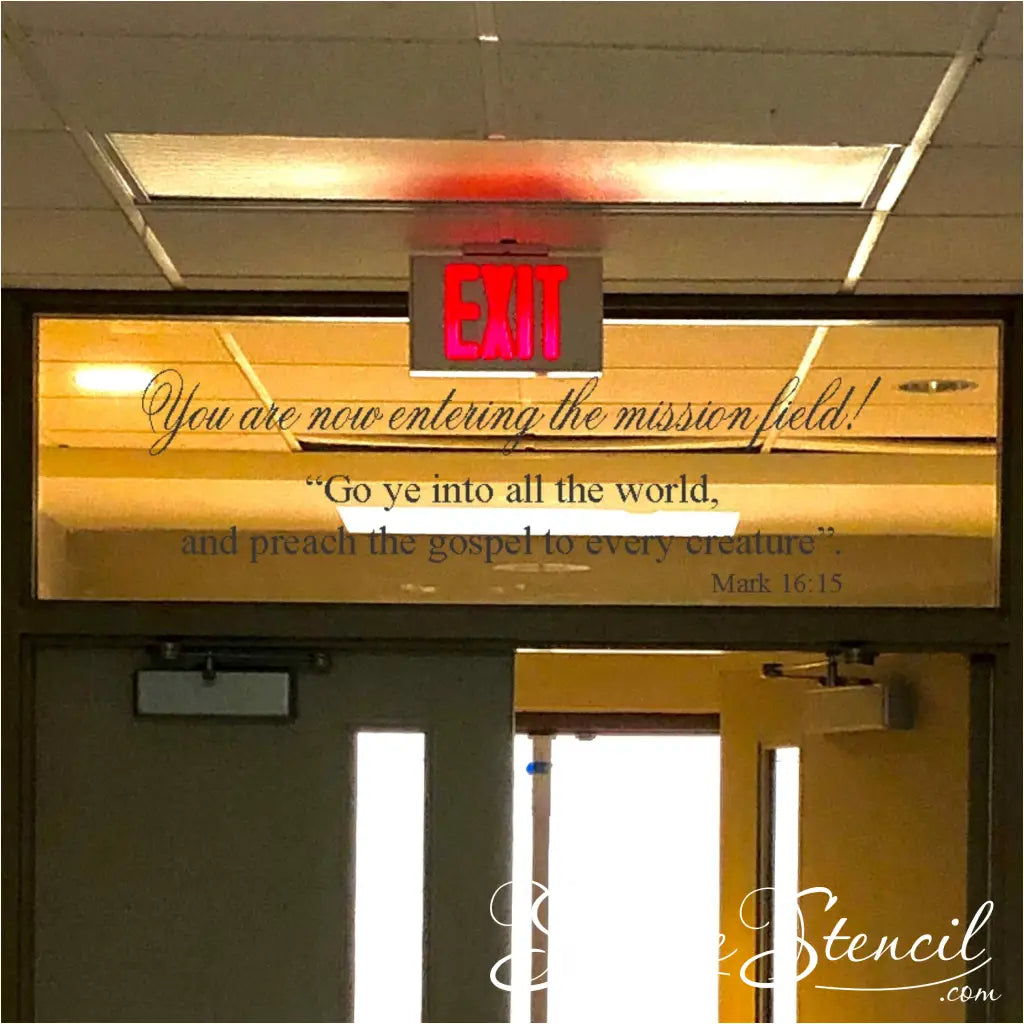 Vinyl Wall Decal for Churches: "You Are Now Entering the Mission Field" (Mark 16:15). A powerful reminder of the Great Commission for all who enter, or exit, the church.