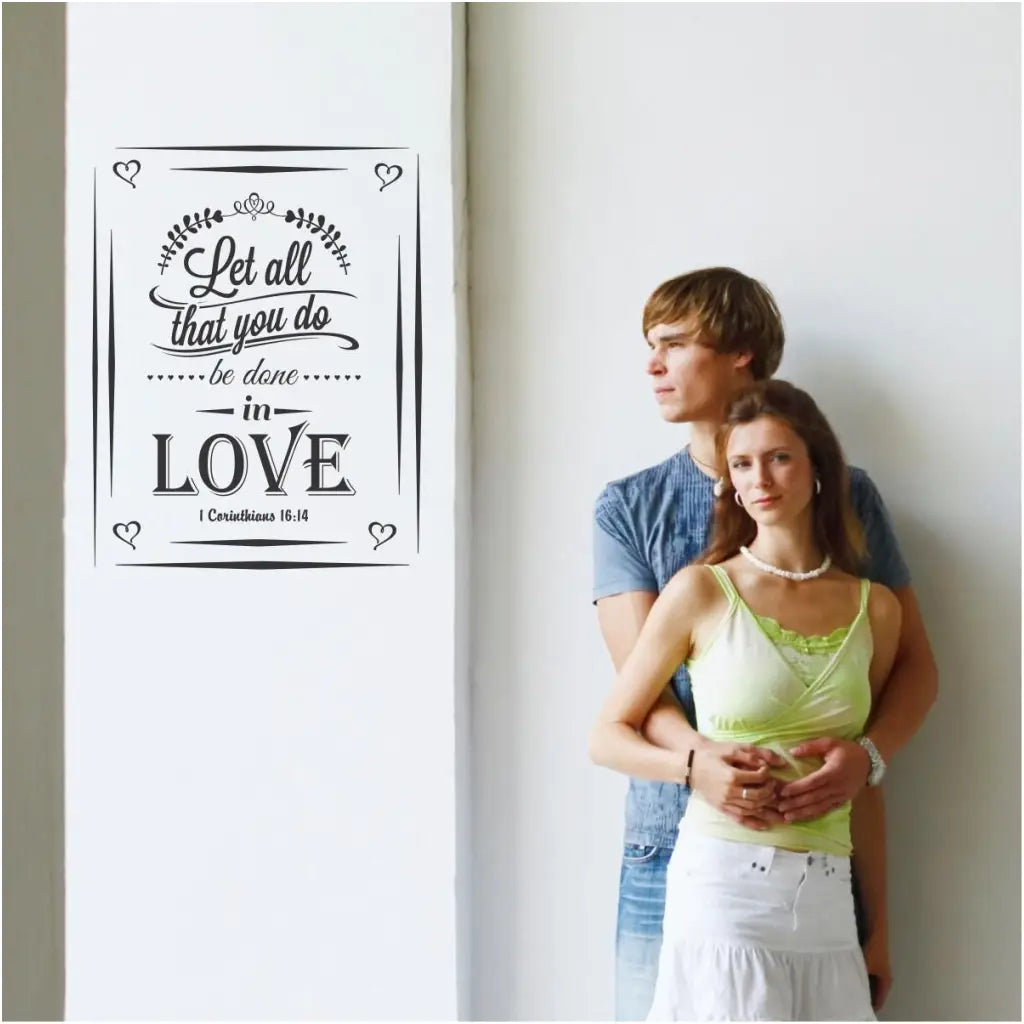 Let all that you do be done in Love 1 Corinthians bible verse wall decal to decorate the walls of your bedroom, home, church or as wedding decor!