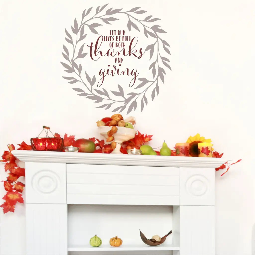 Let Our Lives Be Full Of Both Thanks And Giving | Thanksgiving Wreath Wall Decal Art